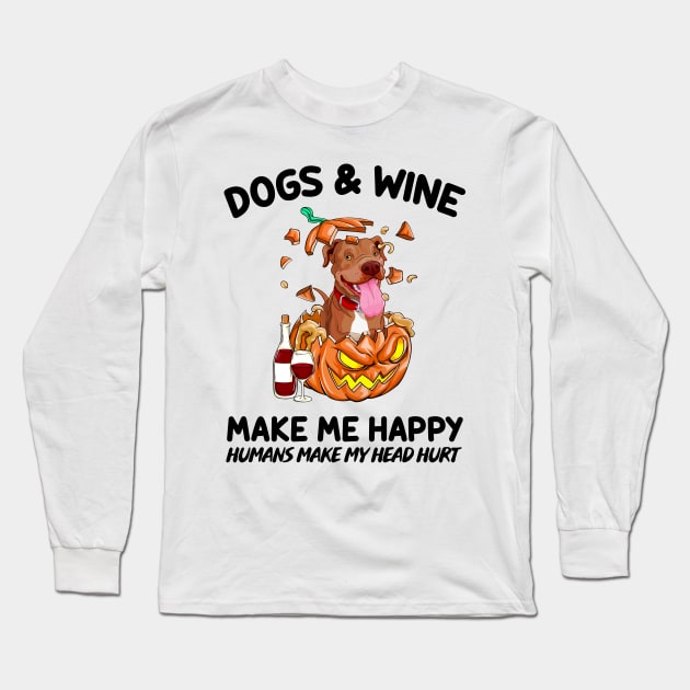 Pitbull & Wine Make Me Happy Humans Make My Head Hurt T-shirt Long Sleeve T-Shirt by kimmygoderteart